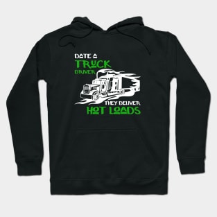 Date a truck driver they deliver hot loads Hoodie